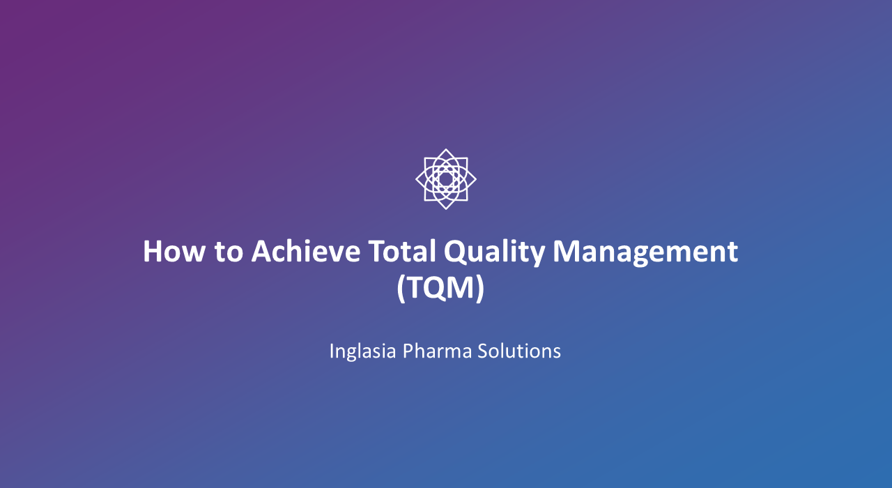 How to Achieve Total Quality Management  (TQM)