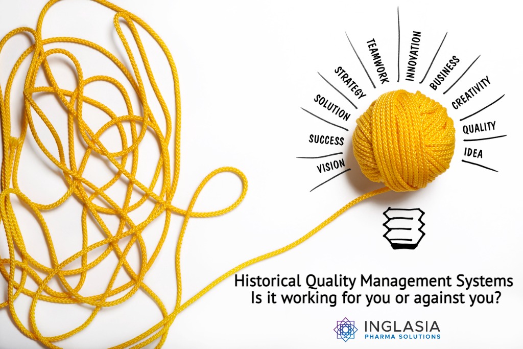 Historical Quality Management Systems – Is it working for you or against you?